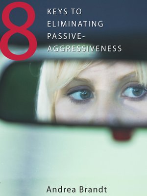 cover image of 8 Keys to Eliminating Passive-Aggressiveness